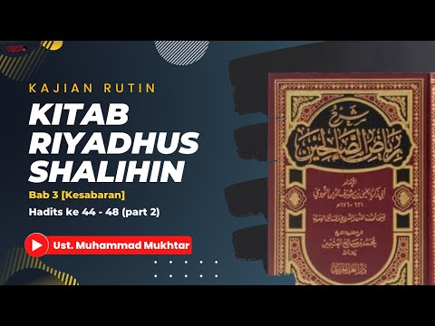 Kitab Riyadhus Shalihin Bab 3 [Kesabaran] : Hadits 44 - 48 (Part 2) | Ust. Muhammad Mukhtar