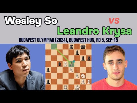 Wesley So vs Leandro Krysa - Budapest Olympiad (2024) | Spanish Game: Morphy Defense