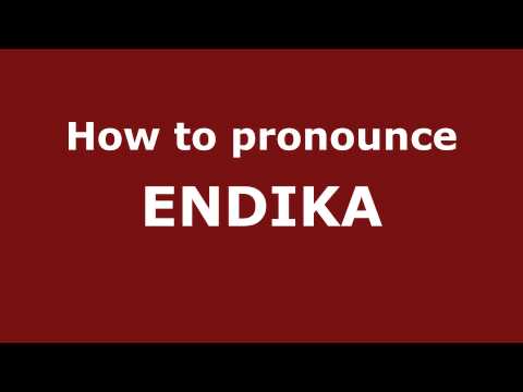 How to Pronounce ENDIKA in Spanish - PronounceNames.com