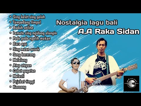 A.A RAKA SIDAN full album best song || nostalgia lagu bali pilhan a.a raka sidan