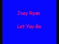 Joey Ryan - Let You Go