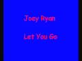 Joey Ryan - Let You Go 