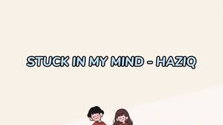 Download lagu Stuck In My Mind - Haziq (  Lyrics Video ) mp3