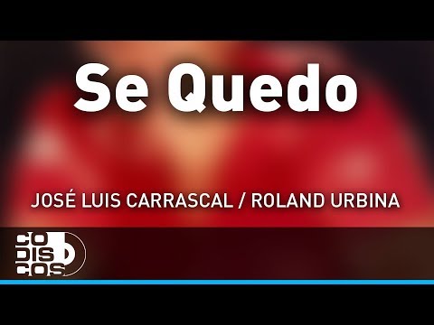 Se Quedo, José Luis Carrascal, Roland Urbina - Audio