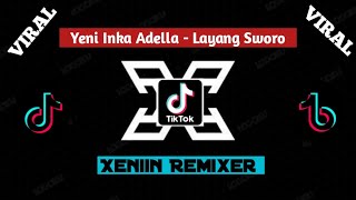 Download lagu Yeni Inka Adella - Layang Sworo By Xeniin Remixer mp3