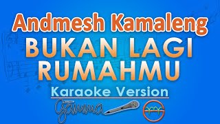 Download lagu Andmesh Kamaleng - Bukan Lagi Rumahmu (Karaoke) by GMusic mp3