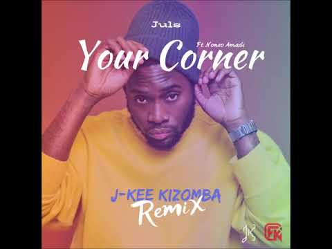 Juls - Your Corner Ft. Nonso Amadi (J-Kee Kizomba Remix)