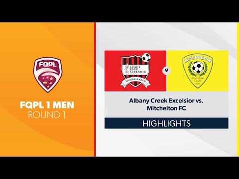 FQPL  1 Men R1 - Albany Creek Excelsior vs. Mitchelton FC Highlights
