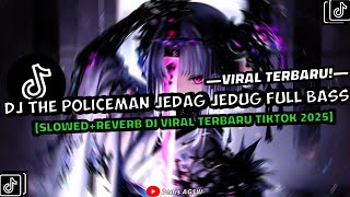 Download lagu DJ POLICEMAN JEDAG JEDUG FULLBASS (Slowed & Reverb) DJ VIRAL TERBARU TIKTOK 2025 KANEE mp3