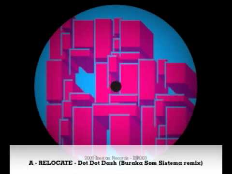 Relocate - Dot Dot Dash (Buraka Som Sistema remix) - IBR003