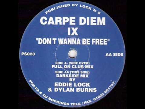 Carpe Diem IX - I Don't Wanna Be Free