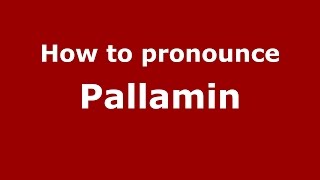 How to pronounce Pallamin