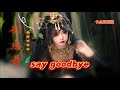 别急着 Say Goodbye 格雷西西西 卡点氛围版 Hot Tiktok Douyin 2025 Saygoodbye