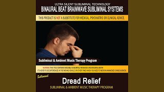 Dread Relief - Gloom Anxiety Fear Aversion Aid - Subliminal &amp; Ambient Music Therapy 10