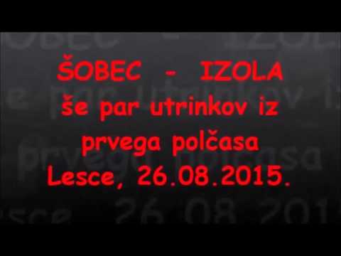 1. krog  2. SML - zahod  2015/16.  ŠOBEC  -  IZOLA   Lesce, 26.08-2015.