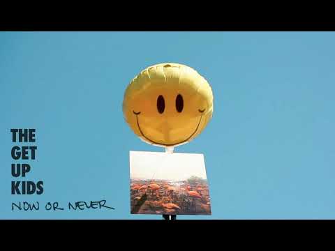 Now Or Never - The Get Up Kids