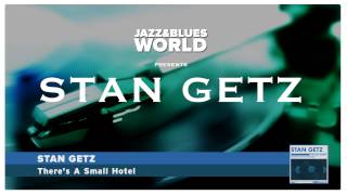 Stan Getz - There's A Small Hotel