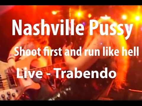 Nashville Pussy - Shoot first and run like hell (Live Trabendo, 10.12.2002)