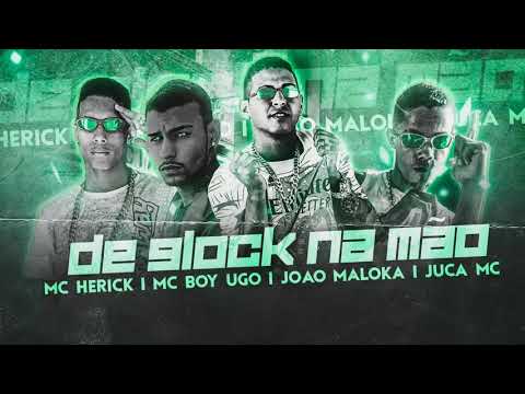 MC BOYUGO, JOÃO MALOKA, JUCA MC, MC HERICK - DE GLOCK NA MÃO - BREGA FUNK