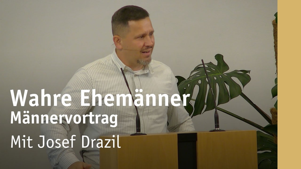 Wahrer Ehemann | Vortrag für Männer | Josef Drazil