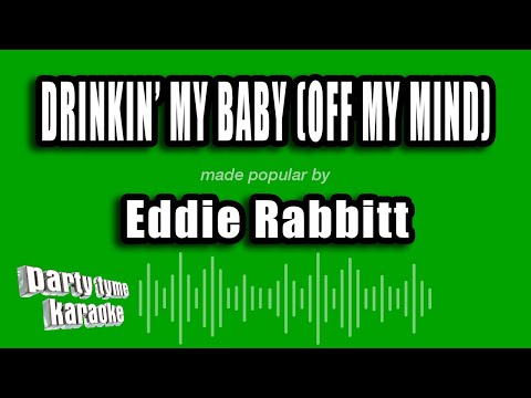 Drinking My Baby Off My Mind - Eddie Rabbitt