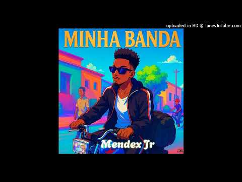 Mendex JR - Minha Banda[AUDIO]