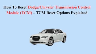 How To Reset Dodge/Chrysler Transmission Control Module (TCM) – TCM Reset Options Explained