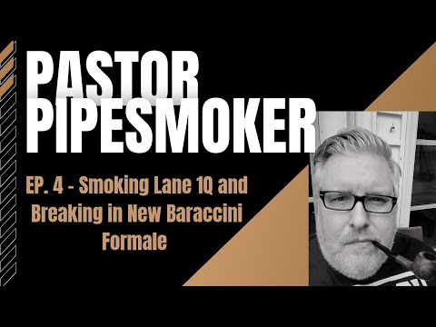 Smoking Lane 1Q and Breaking in a New Pipe - Baraccini Formale (Briar)