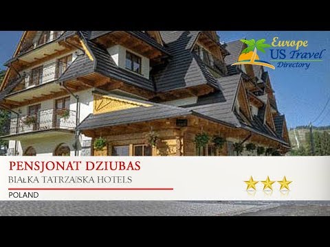 Pensjonat Dziubas - Białka Tatrzańska Hotels, Poland