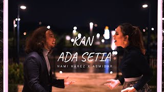 Download lagu Kan Ada Setia Nami Harez x Asmidar Lyric... mp3