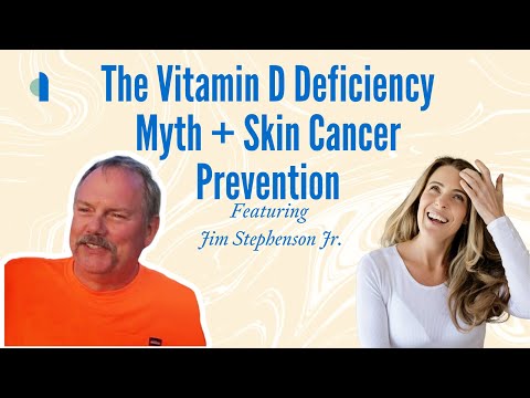 The Vitamin D Deficiency Myth + Skin Cancer Prevention | Jim Stephenson Jr.