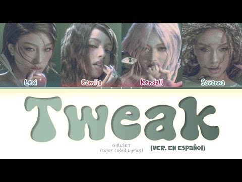 GIRLSET 'TWEAK' (VER. ESPA&Ntilde;OL) LYRICS (COLOR CODED LYRICS)