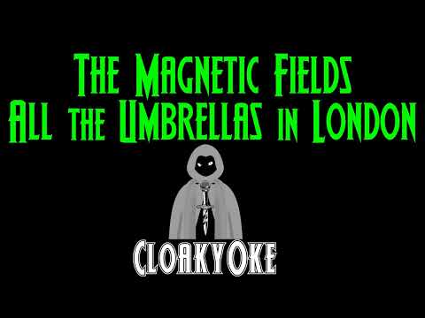 The Magnetic Fields - All The Umbrellas In London (karaoke)