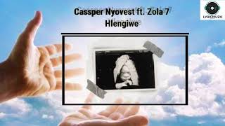 Cassper Nyovest - Hlengiwe ft. Zola 7 Lyrics [Translated]