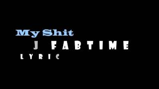 DJ Fabtime 'My Shit" Lyric Video