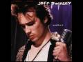 Jeff Buckley- Lover, You Should've Come Over ...