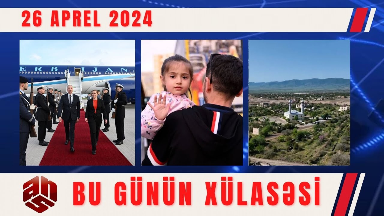 26.04.2024 ANS TV-nin videoxülasəsi I