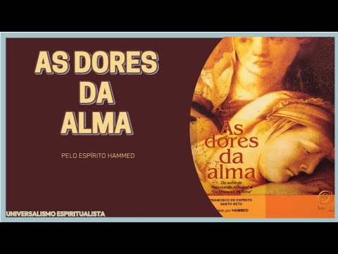 AS DORES DA ALMA | Pelo Espírito Hammed