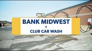 Bank Midwest + Club Car Wash