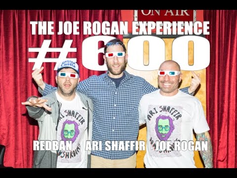 Joe Rogan Experience #600 - Ari Shaffir