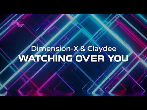 Dimension-X & Claydee - Watching Over You (lyrics)
