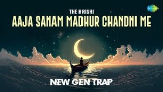 Download lagu Aaja Sanam Madhur Chandni Me - New Gen Trap | Lata Mangeshkar | The Hrishi mp3
