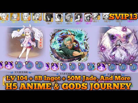 LV 104 + 8B Ingot + 50M Jade + Max VIP - Anime & Gods Westward Journey H5