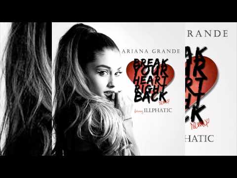 Ariana Grande Ft. Illphatic "Break Your Heart Right Back" (Remix)