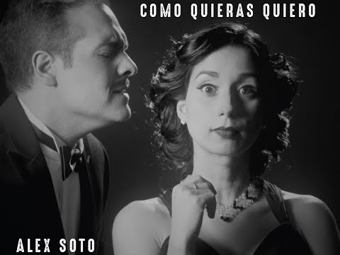 Como Quieras Quiero - Alex Soto
