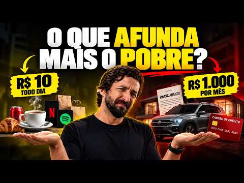 O que deixa o POBRE MAIS POBRE: Gastos PEQUENOS ou GRANDES?
