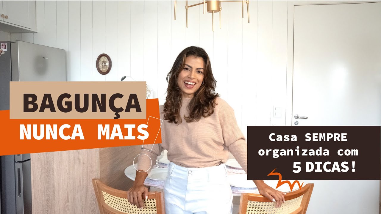 5 DICAS simples para manter a casa ORGANIZADA