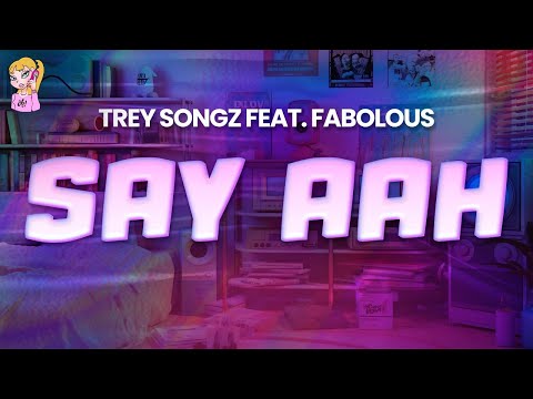 Trey Songz feat. Fabolous - Say Aah // Lyrics | BEST Y2K HITS