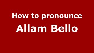 How to pronounce Allam Bello