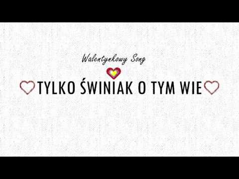 TYLKO ŚWINIAK O TYM WIE  #WALENTYNKOWY_SONG